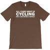 all i care about is cycling and maybe 3 people and food T-Shirt