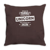 be yourself unless you can be a unicorn Throw Pillow