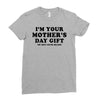 I'm Your Mother's Day Gift Dad Says You're Welcome Ladies Fitted T-Shirt