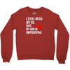 i still mis my ex but my aim is improving Crewneck Sweatshirt