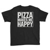 pizza makes me happy Youth Tee
