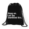 Hang on. Let me overthink this. Drawstring Bags