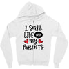 I Still Live With My Parents Zipper Hoodie