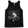 astronauts need their space Tank Top