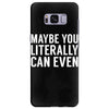 maybe you literally can even Samsung Galaxy S8 Plus