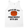waffles are just pancakes with abs Tank Top