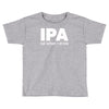 ipa lost when i drink Toddler T-shirt