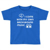 i come with music Toddler T-shirt