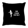 can i clean for you Throw Pillow