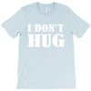 i don't hug T-Shirt