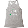 Irish I Were Drunk Racerback Tank