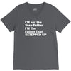I&rsquo;M not the Step Father I&rsquo;M The Father That STEPPED UP V-Neck Tee