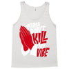 please don&rsquo;t kill my vibe Tank Top