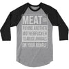 meat= paying another motherfucker 3/4 Sleeve Shirt