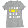 if it ain't broke i'll fix it Ladies Fitted T-Shirt