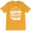 adventure is dagerous T-Shirt