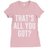 that's all you got Ladies Fitted T-Shirt