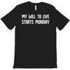 my will to live starts monday T-Shirt