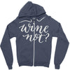 wine not Zipper Hoodie