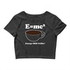 M=Mc2 Energy=Milk X Coffee Crop Top