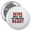 Wine Will Fix My Broken Heart Pin-back button