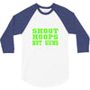 shoot hoops not guns 3/4 Sleeve Shirt