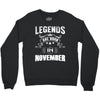 Legends Are Born In November Crewneck Sweatshirt