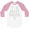y u jelly brah 3/4 Sleeve Shirt