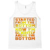 started from the bottom Tank Top