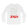 don't mess with zach Long Sleeve Shirts
