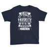 My Daddy Is Totally My Most Favorite Guy of All Time in the History of Youth Tee