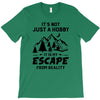 It's Not Just A Hobby It Is My Escape From Reality T-Shirt