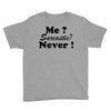 me sarcastic never Youth Tee