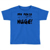 my pen is huge white t shirt Toddler T-shirt
