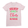 jolliest bunch of elves this side of the nuthouse Ladies Fitted T-Shirt