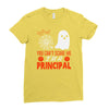you cant scare principal Ladies Fitted T-Shirt
