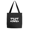 you got the power 2 Tote Bags