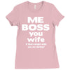 me boss you wife Ladies Fitted T-Shirt