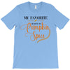 my favorite season is pumpkin spice T-Shirt
