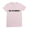 are you kidding Ladies Fitted T-Shirt