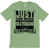 Just One More Skateboard I Promise T-Shirt