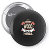 chop your own wood it will warm you twice Pin-back button