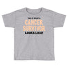 This Is What a Cancer Survivor Looks Like Toddler T-shirt
