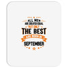 All Men Created Equal But The Best Born In September Mousepad