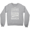 legends are born in march Crewneck Sweatshirt