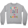 let's fall in love Crewneck Sweatshirt