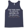 the tree isn't the only getting lit this christmas Tank Top