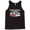 funny installing muscles, ideal gift, birthday present Tank Top