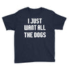 I Want All The Dogs Youth Tee