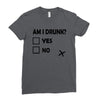 am i drunk Ladies Fitted T-Shirt